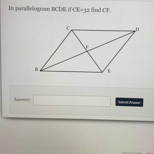 In parallelogram BCDE if CE= 32 find GF
Please help I’ll give brainliest