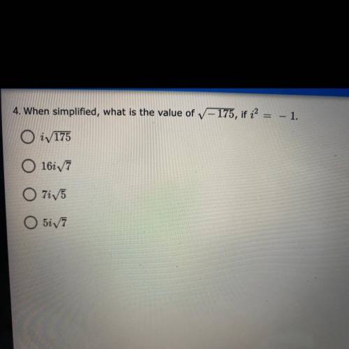 4. When simplified, what is the value of 175, if i2 = – 1.