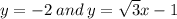 y =  - 2  \: and  \: y =  \sqrt{3}x - 1
