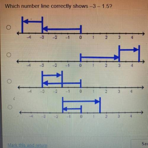 Which number line correctly shows -3- 1.5?

Web
3
0
2
3
- 3
2
3
13
0
PLSS HURRY IM ON A TIMER