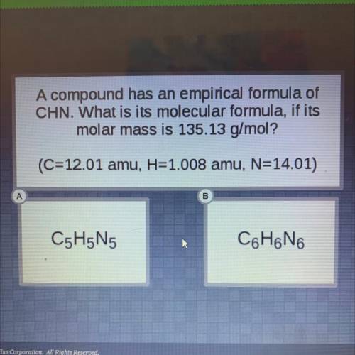 A compound has an empirical formula of

CHN. What is its molecular formula, if its
molar mass is 1