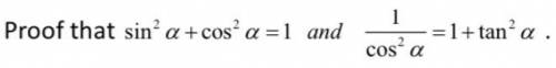 Prove that sin²α + cos²α = 1 and  = 1 + tan²α