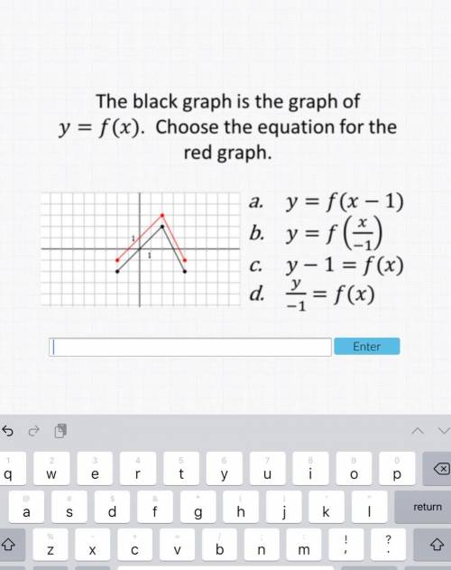 Please help!!! 15 pts The black graph is the graph of y=f(x). Choose the equation for the red graph