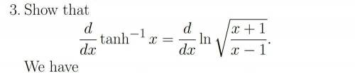 Show that 
d
/dx tanh inverse x =
d
/dx ln √
x + 1
/ x-1