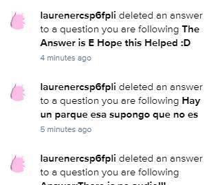 Hey lauren why are you deleting answers we need? even deleting questions with one answer why? Updat