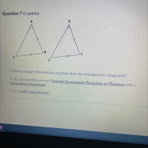 Is there enough information to prove that the triangles are congruent?

If yes, provide the correc