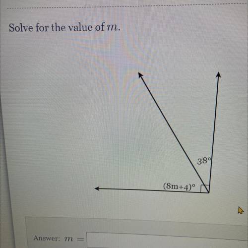 Solve for the value of m.
38°
(8m+4)°