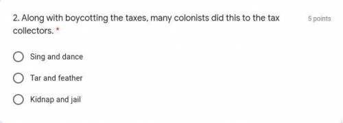 Along with boycotting the taxes, many colonists did this to the tax collectors.