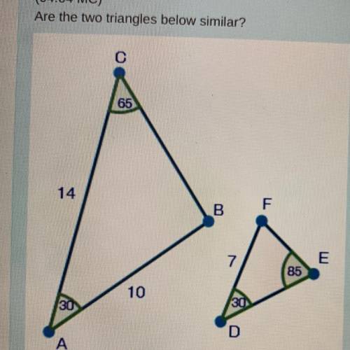 (04.04 MC)

Are the two triangles below similar
(6 points)
Select one:
a. Yes, because there are t