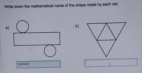 Write down the mathematical name of the shape made by each net.a)b)
