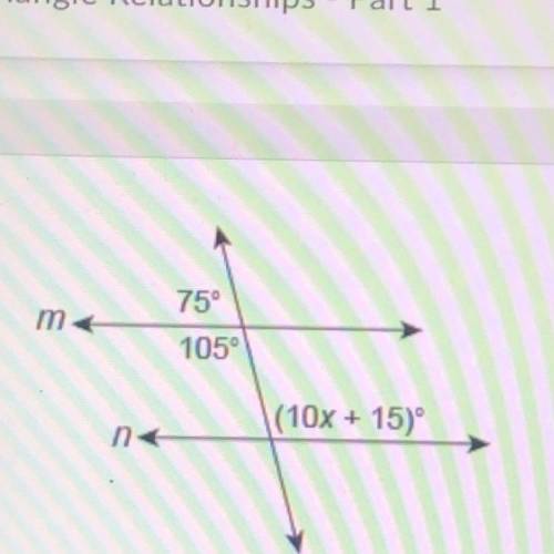 Plz help.For what value of x is line m parallel to line n?