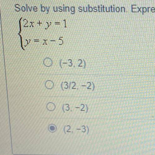 Solve by using substitution. Express your answer as an ordered pair.
{2x + y = 1
{y = x -5
