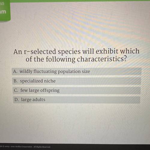 An r-selected species will exhibit which
of the following characteristics?
PLEASE HELP