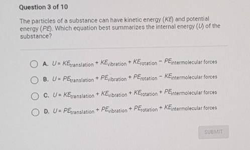 The particles of a substance can have kinetic energy (KE) and potential energy (PE). Which equation