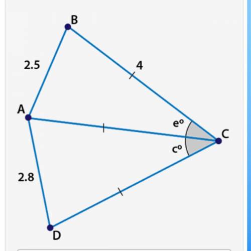 What conclusion can be made for c and e?

Triangle ABC has side AB measuring 2.5 units, side BC me