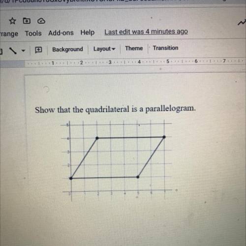 Show that the quadrilateral is a parallelogram.