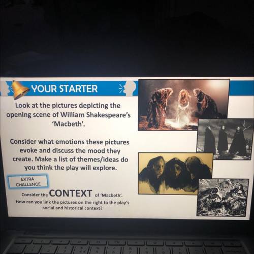 Look at the pictures depicting the

opening scene of William Shakespeare's
‘Macbeth'.
Consider wha