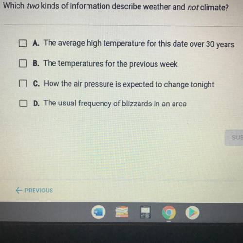 Which two kinds of information describe weather and not climate?

A. The average high temperature