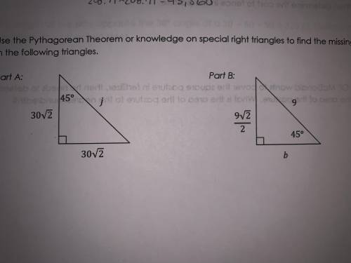 Use the pythagorean theorem or knowledge on special right triangles to find the missing variable in