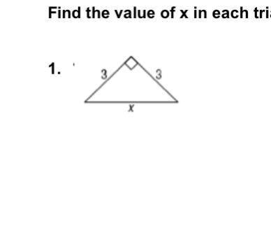 Find the value of x in each triangle. Write answers in simplest radical form when necessary