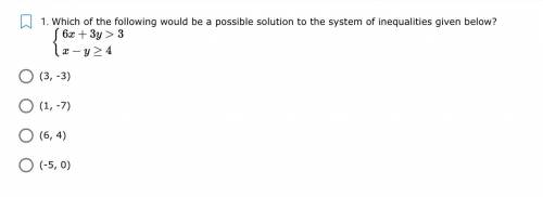 I need help ASAP!!!,

Which of the following would be a possible solution to the system of inequal