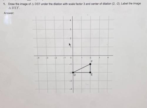 HELPPP

1. Draw the image of A DEF under the dilation with scale factor 3 and center of dilat