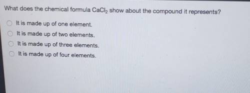 What does the chemical formula CaCl, show about the compound it represents? It is made up of one el