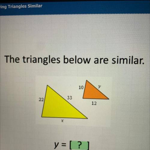 Pls hellpppp
The triangles below are similar find Y