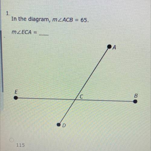 In the diagram, m ACB=65
m ECA=_____
115
180
90
65