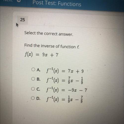 Find the inverse of function f.

$() = 9x + 7
OA /--) = 7x + 9
OB. 1 (1) = = -1
Oc. 7-1() = -98
OD
