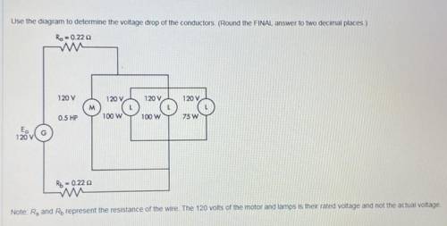 Use the diagram to determine the voltage drop of the conductors. (Round the FINAL answer to two dec