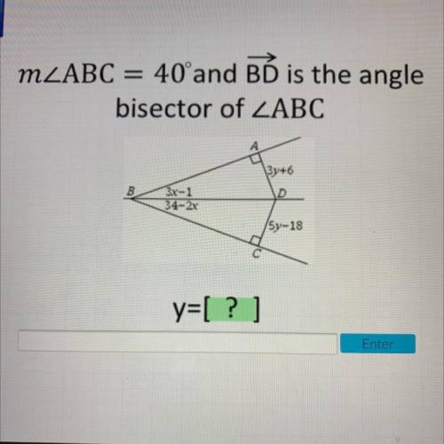 6

Acellus
MZABC = 40'and BD is the angle
bisector of LABC
D
34-2x
/5y-18
y=[?]
