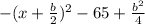 -(x+\frac{b}{2})^2-65+\frac{b^2}{4}