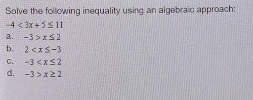 Solve the following inequality using an algebraic approach:

Please select the best answer from th