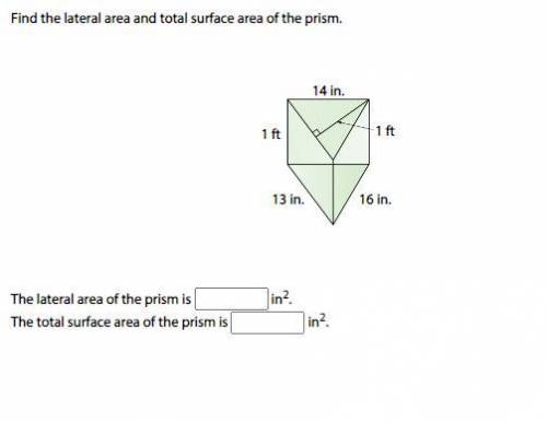 Please help.
Find the lateral area and total surface area of the prism.