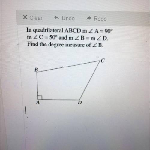 In quadrilateral ABCD m < A= 90°

m 2 C = 50° and m < B = m D.
Find the degree measure of &l