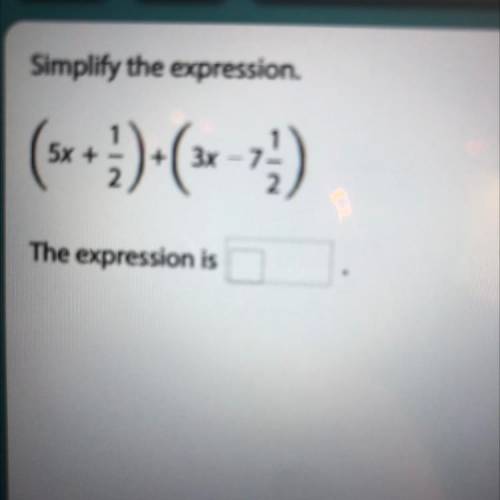 Simplify the expression.
(5x + 1/2) + (3x - 7 1/2)