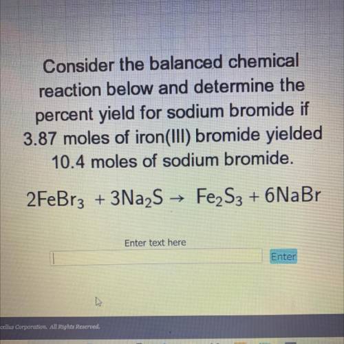 Consider the balanced chemical

reaction below and determine the
percent yield for sodium bromide