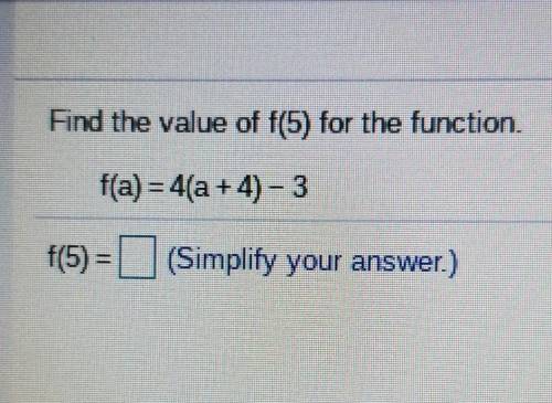 Find the value of f(5) for the function. f(a) = 4(a + 4) - 3