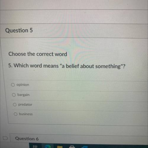 . Which word means a belief about something?