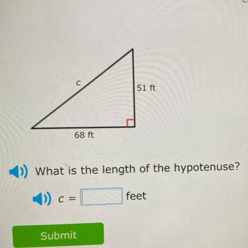 C
51 ft
68 ft
1») What is the length of the hypotenuse?
C =
feet
