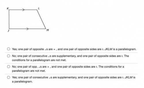 Determine if JKLM must be a parallelogram. Justify your answer.

Given: ∠L and ∠M are supplementar
