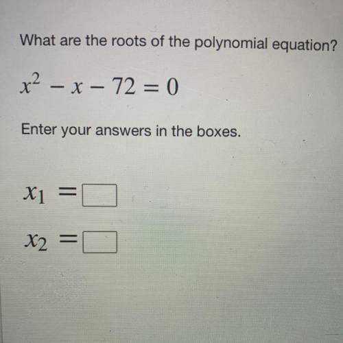 What are the roots of the polynomial equation?
x^2-x-72=0