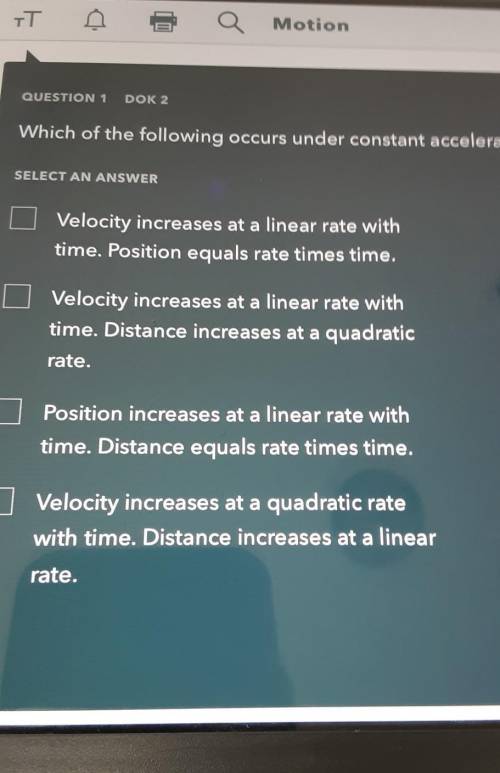 Which of the following occurs under constant acceleration? SELECT AN ANSWER Velocity increases at a
