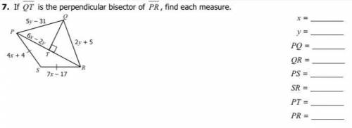 If QT is the perpendicular bisector of PR, find each measure. 
Please help!!