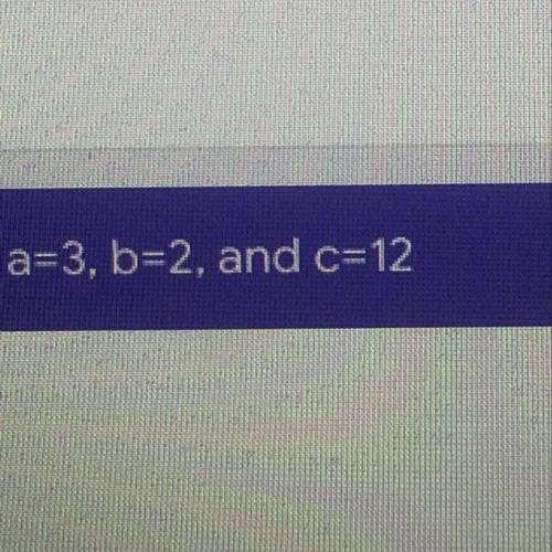 What is 3a + 2b - 6c? 
A = 3
B = 2
C = 12