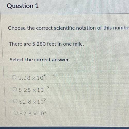 Choose the correct scientific notation of this number.
There are 5,280 feet in one mile.