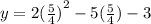 y = 2( { \frac{5}{4} )}^{2}  - 5( \frac{5}{4} ) - 3