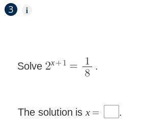 Solve 2^x+1=1/8
The solution is x =
