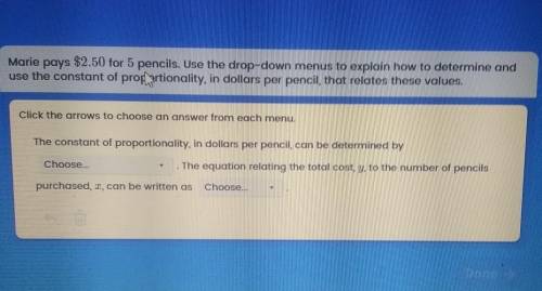 Marie pays $2.50 for 5 pencils. Use the drop-down menus to explain how to determine and use the con